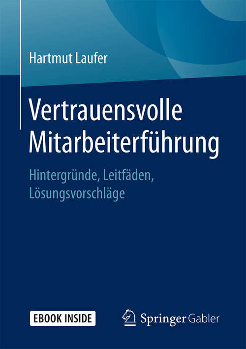 Book cover of Vertrauensvolle Mitarbeiterführung: Hintergründe, Leitfäden, Lösungsvorschläge (1. Aufl. 2018)