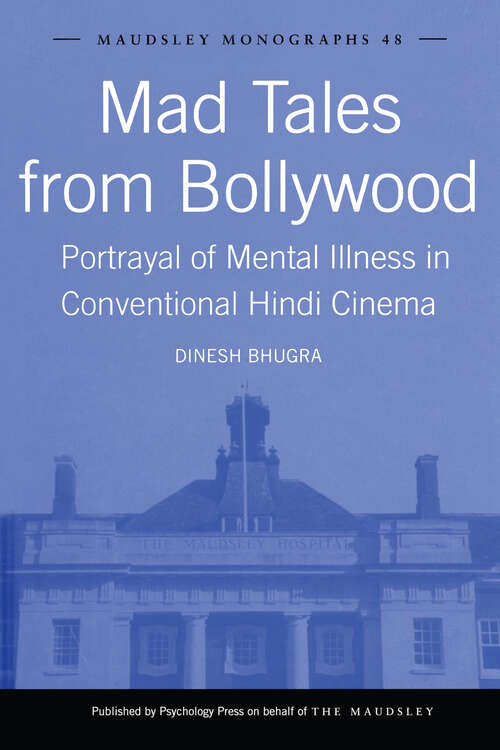 Book cover of Mad Tales from Bollywood: Portrayal of Mental Illness in Conventional Hindi Cinema (Maudsley Series #48)