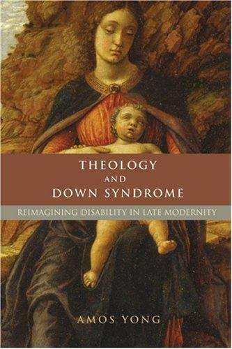 Book cover of Theology And Down Syndrome: Reimagining Disability In Late Modernity