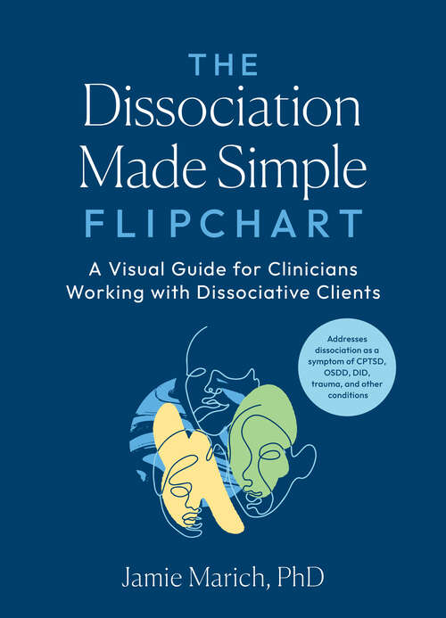 Book cover of The Dissociation Made Simple Flipchart: A Visual Guide for Clinicians Working with Dissociative Clients--Addresses dissociation as a symptom of CPTSD, OSDD, DID, and trauma