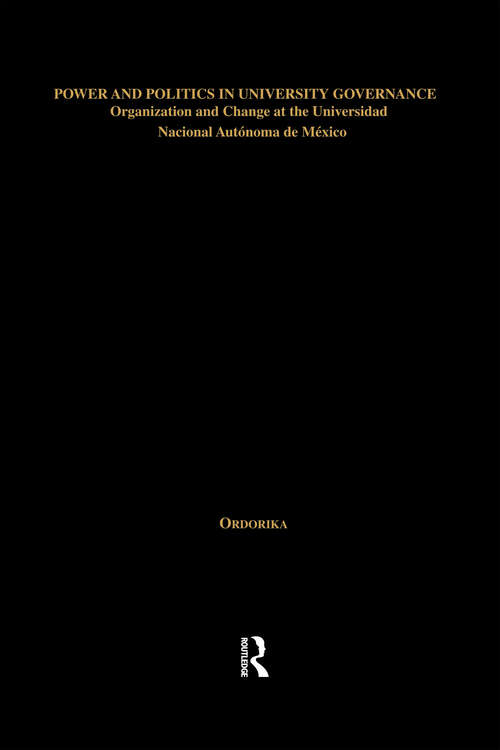 Book cover of Power and Politics in University Governance: Organization and Change at the Universidad Nacional Autonoma de Mexico (RoutledgeFalmer Studies in Higher Education)