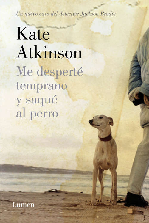 Book cover of Me desperté temprano y saqué al perro (Detective Jackson Brodie: Volumen)