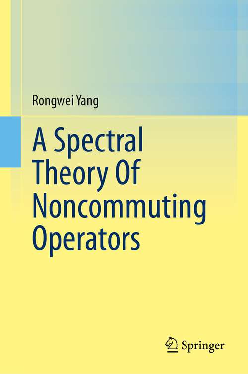Book cover of A Spectral Theory Of Noncommuting Operators (2024)