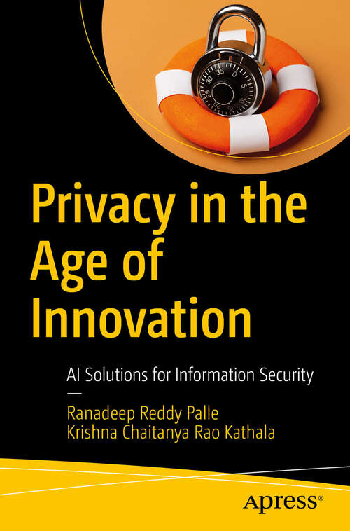 Book cover of Privacy in the Age of Innovation: AI Solutions for Information Security (First Edition)