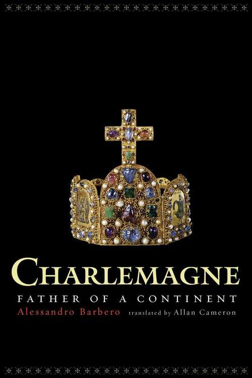 Book cover of Charlemagne: Father of a Continent