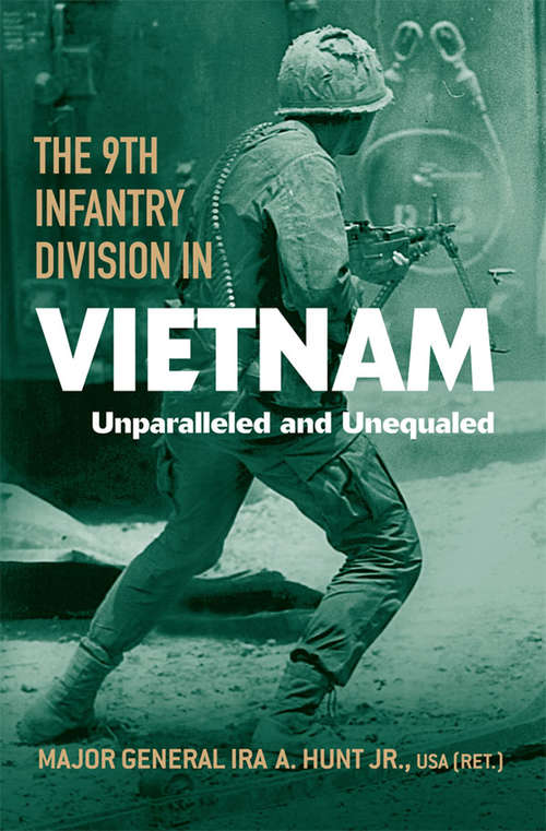Book cover of The 9th Infantry Division in Vietnam: Unparalleled and Unequaled (American Warriors Series)