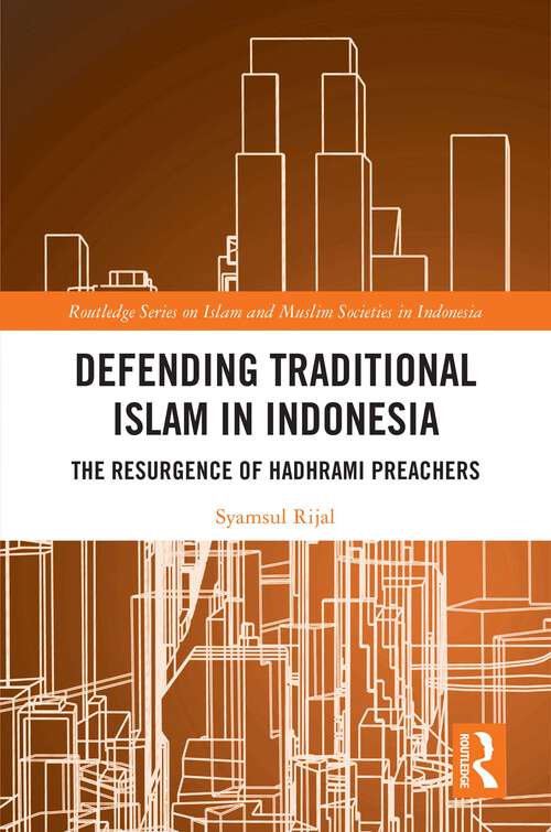 Book cover of Defending Traditional Islam in Indonesia: The Resurgence of Hadhrami Preachers (Routledge Series on Islam and Muslim Societies in Indonesia)