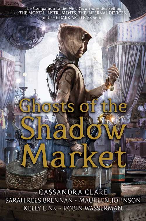 Book cover of Ghosts of the Shadow Market: The Bane Chronicles; Tales From The Shadowhunter Academy; Ghosts Of The Shadow Market