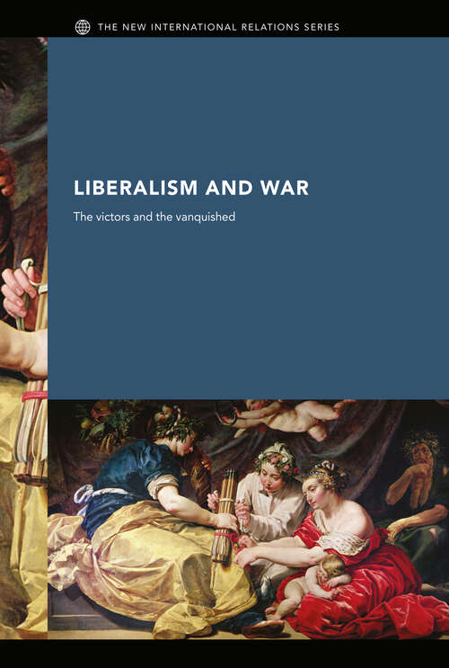 Book cover of Liberalism and War: The Victors and the Vanquished (New International Relations)