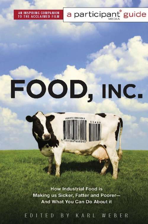 Book cover of Food Inc.: How Industrial Food is Making Us Sicker, Fatter, and Poorer-And What You Can Do About It