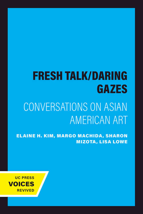 Book cover of Fresh Talk/Daring Gazes: Conversations on Asian American Art