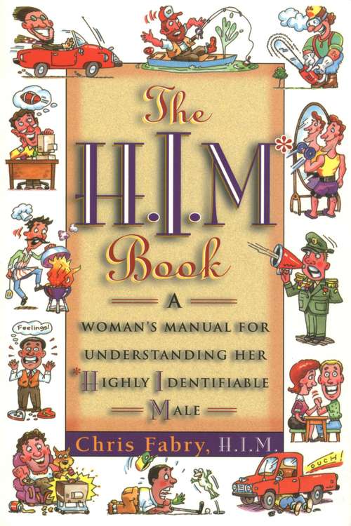 Book cover of The H.I.M. Book: A Woman's Manual for Understanding Her Highly Identifiable Male