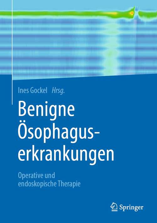 Book cover of Benigne Ösophaguserkrankungen: Operative und endoskopische Therapie (1. Aufl. 2021)