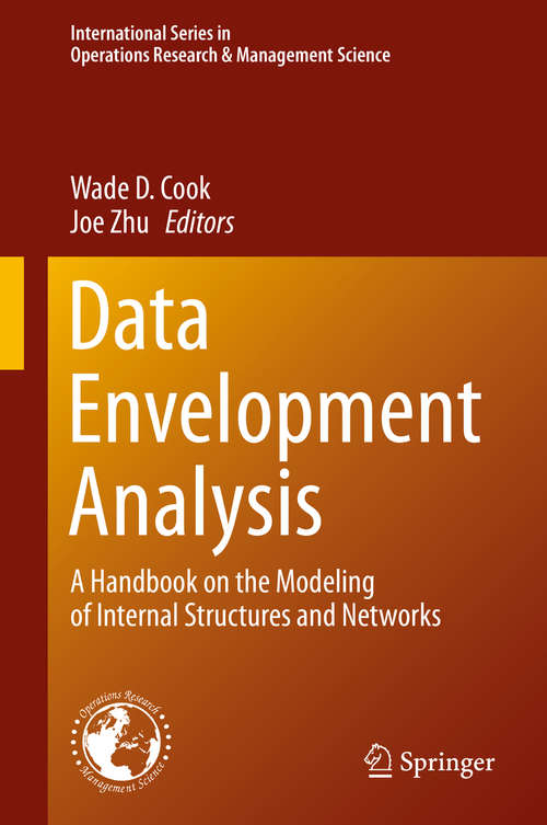 Book cover of Data Envelopment Analysis: A Handbook of Modeling Internal Structure and Network (International Series in Operations Research & Management Science #208)