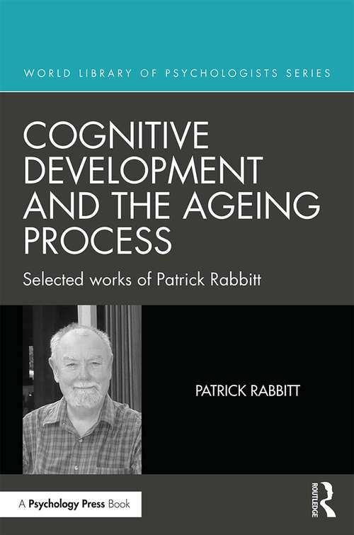 Book cover of Cognitive Development and the Ageing Process: Selected works of Patrick Rabbitt (World Library of Psychologists)