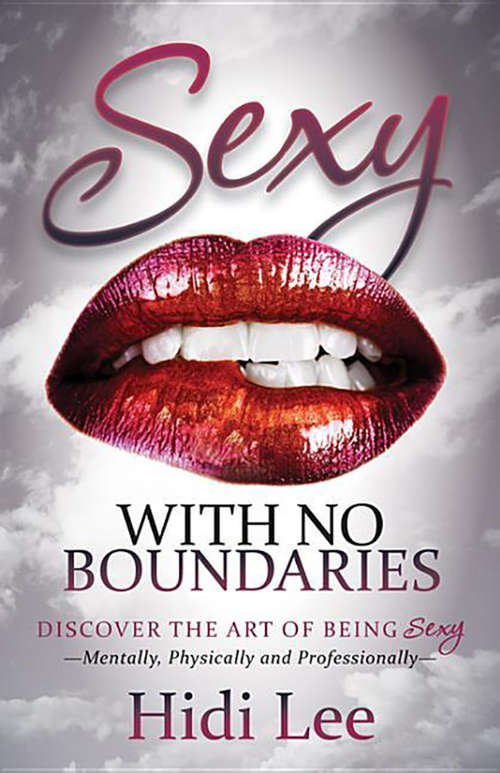 Book cover of Sexy with No Boundaries: Discover the Art of Being Sexy Mentally, Physically and Professionally