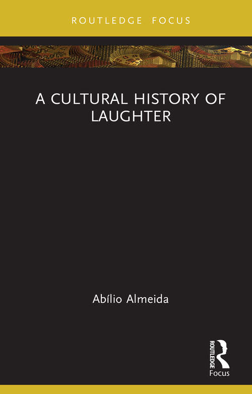 Book cover of A Cultural History of Laughter (Morality, Society and Culture)