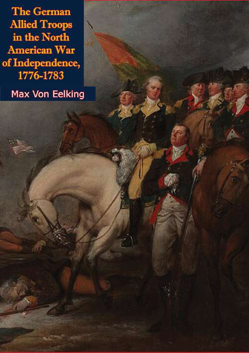 Book cover of The German Allied Troops in the North American War of Independence, 1776-1783