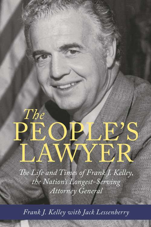 Book cover of The People's Lawyer: The Life and Times of Frank J. Kelley, the Nation's Longest-Serving Attorney General (Painted Turtle)