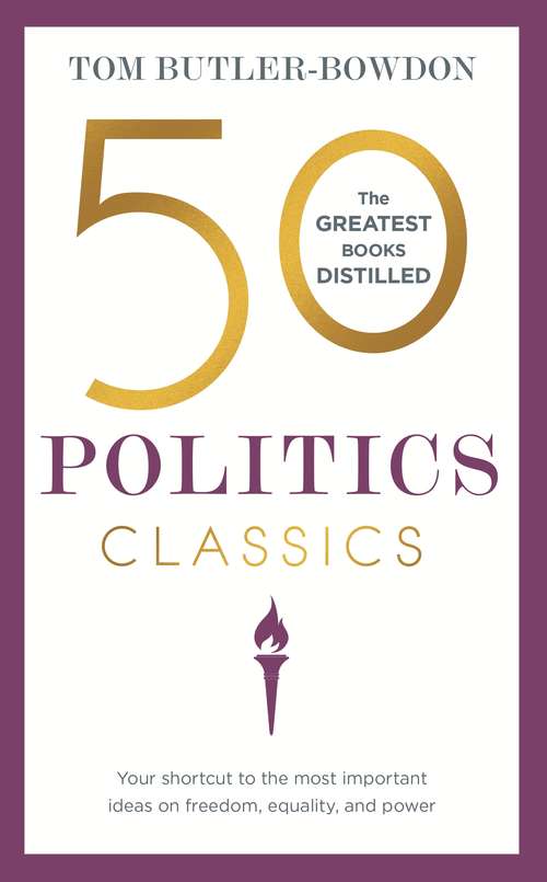 Book cover of 50 Politics Classics: Freedom, Equality, Power