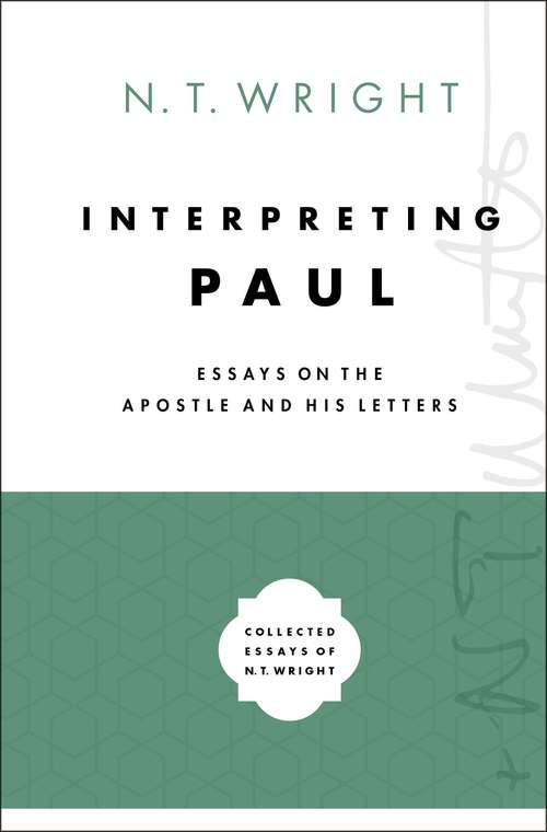 Book cover of Interpreting Paul: Essays on the Apostle and His Letters (Collected Essays of N. T. Wright #3)
