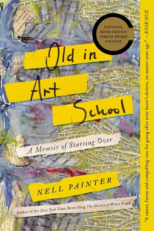 Book cover of Old In Art School: A Memoir of Starting Over