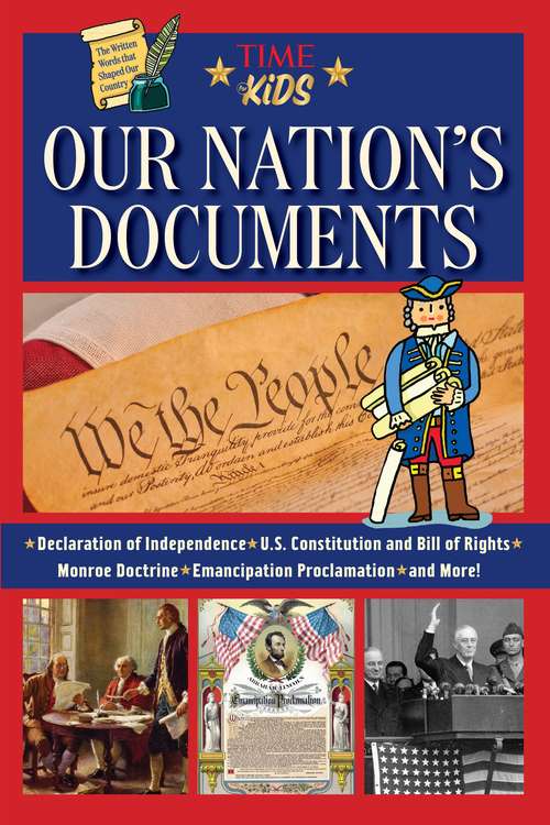 Book cover of Our Nation's Documents: The Declaration of Independence, The Constitution, Gettysburg Address, Emancipation Proclamation, and More! (America Handbooks, a TIME for Kids Series) (America Handbooks, A Time For Kids Ser.)