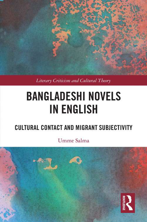 Book cover of Bangladeshi Novels in English: Cultural Contact and Migrant Subjectivity (Literary Criticism and Cultural Theory)