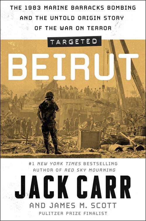 Book cover of Targeted: The 1983 Marine Barracks Bombing and the Untold Origin Story of the War on Terror