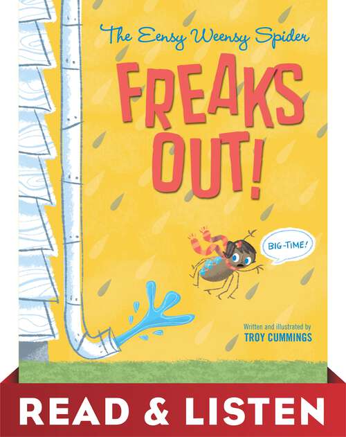 Book cover of The Eensy Weensy Spider Freaks Out! (Big-Time!)