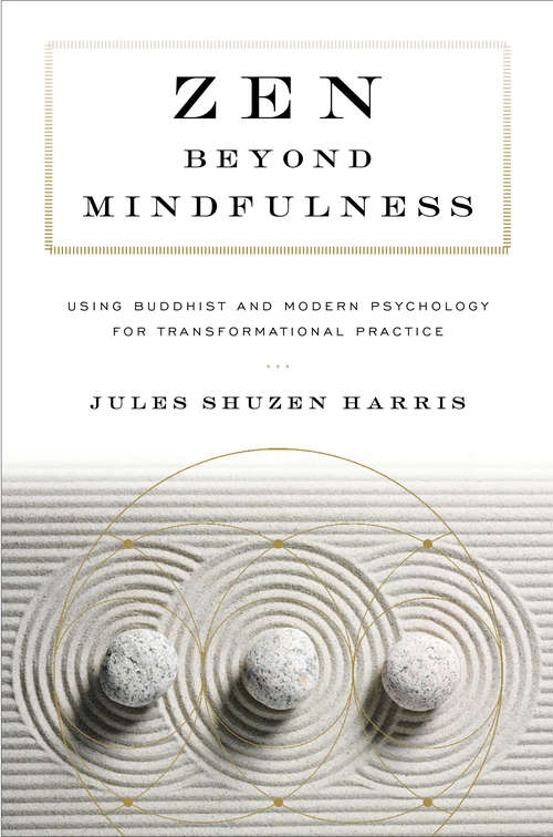 Book cover of Zen beyond Mindfulness: Using Buddhist and Modern Psychology for Transformational Practice