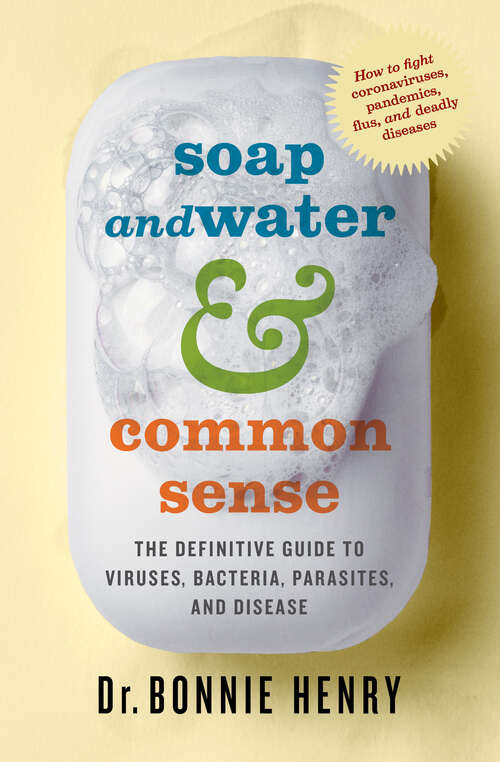 Book cover of Soap and Water & Common Sense: The Definitive Guide to Viruses, Bacteria, Parasites, and Disease