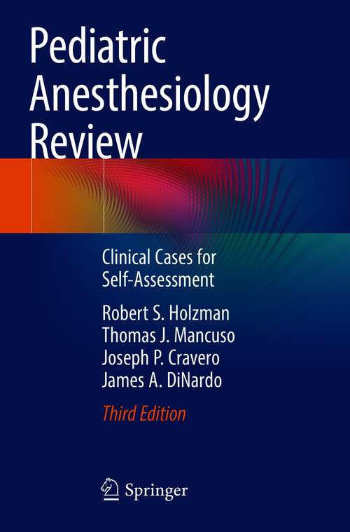 Book cover of Pediatric Anesthesiology Review: Clinical Cases for Self-Assessment (3rd ed. 2021)