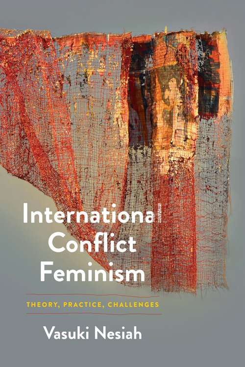 Book cover of International Conflict Feminism: Theory, Practice, Challenges (Pennsylvania Studies in Human Rights)