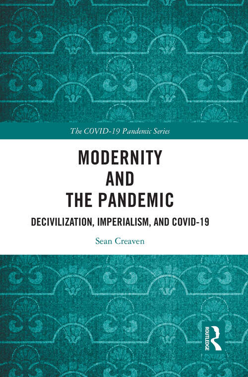 Book cover of Modernity and the Pandemic: Decivilization, Imperialism, and COVID-19 (The COVID-19 Pandemic Series)
