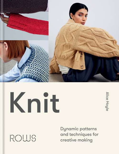 Book cover of Knit: Dynamic patterns and techniques for creative making