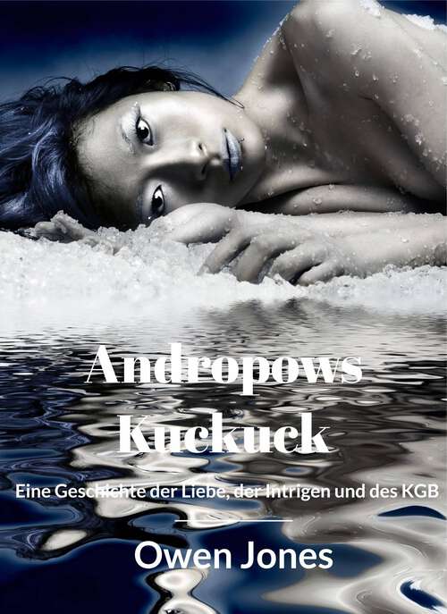 Book cover of Andropows Kuckuck: Eine Geschichte der Liebe, der Intrigen und des KGB