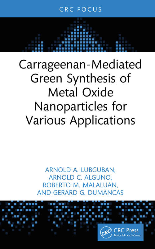 Book cover of Carrageenan-Mediated Green Synthesis of Metal Oxide Nanoparticles for Various Applications (1)