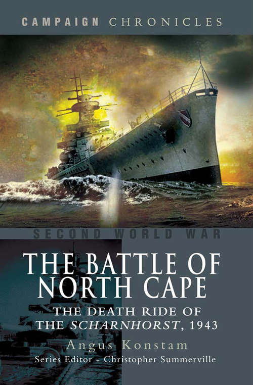Book cover of The Battle of North Cape: The Death Ride of the Scharnhorst, 1943 (Campaign Chronicles)