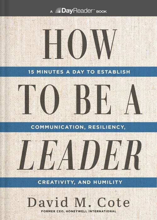 Book cover of How to Be a Leader: 15 Minutes a Day to Establish Communication, Resiliency, Creativity, and Humility