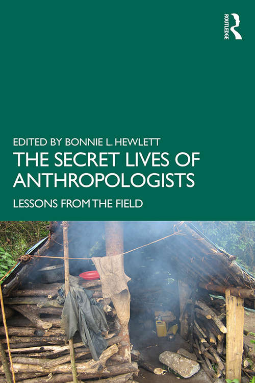 Book cover of The Secret Lives of Anthropologists: Lessons from the Field