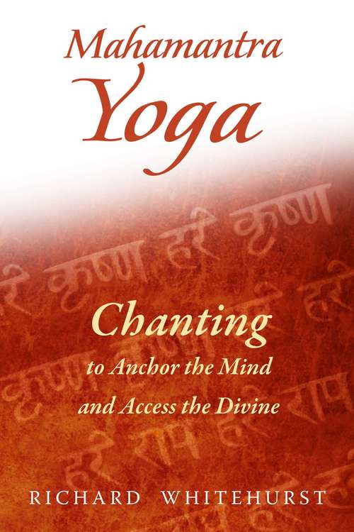 Book cover of Mahamantra Yoga: Chanting to Anchor the Mind and Access the Divine