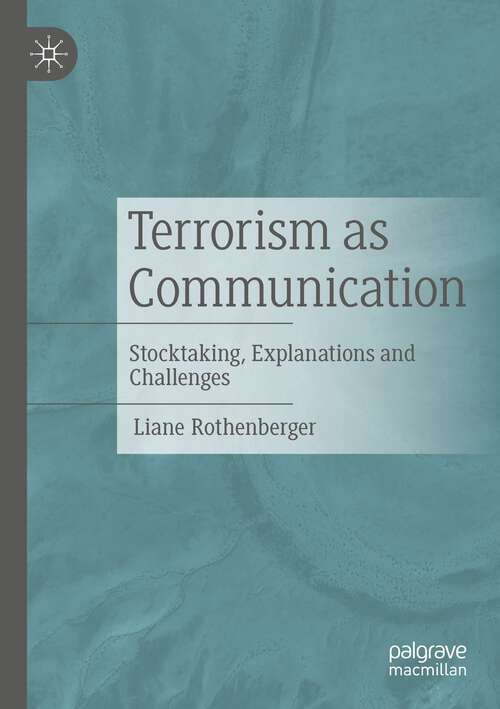 Book cover of Terrorism as Communication: Stocktaking, Explanations and Challenges (1st ed. 2023)