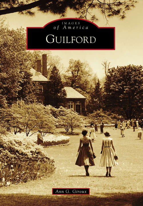 Book cover of Guilford: A Walking Tour In Pictures (Images of America)