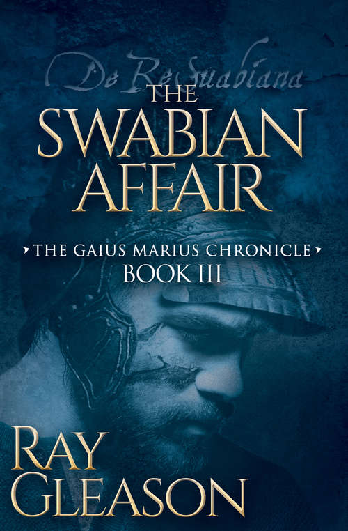 Book cover of The Swabian Affair: Book Iii Of The Gaius Marius Chronicle (The Gaius Marius Chronicles #3)