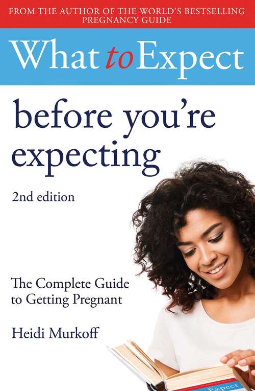 Book cover of What to Expect: Before You're Expecting 2nd Edition (2) (WHAT TO EXPECT)