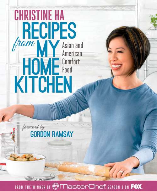 Book cover of Recipes from My Home Kitchen: Asian and American Comfort Food from the Winner of MasterChef Season 3