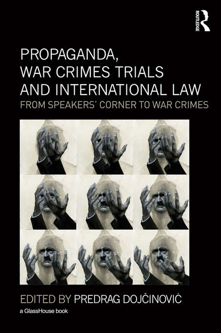 Book cover of Propaganda, War Crimes Trials and International Law: From Speakers' Corner to War Crimes