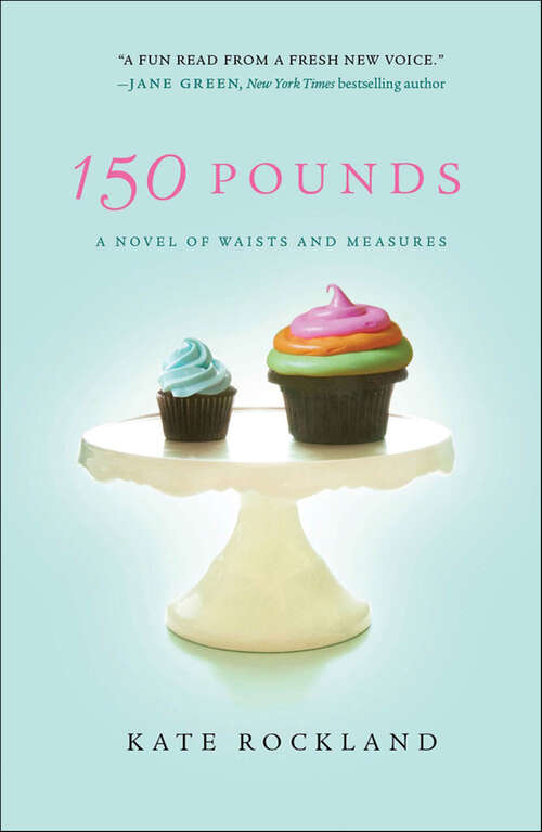 Book cover of 150 Pounds: A Novel of Waists and Measures