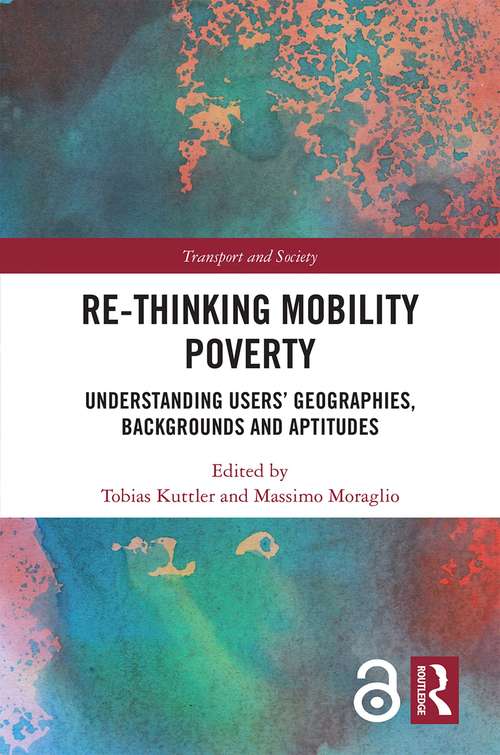 Book cover of Re-thinking Mobility Poverty: Understanding Users' Geographies, Backgrounds and Aptitudes (Transport and Society)